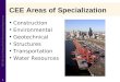 1 CEE Areas of Specialization Construction Environmental Geotechnical Structures Transportation Water Resources