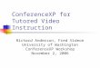 ConferenceXP for Tutored Video Instruction Richard Anderson, Fred Videon University of Washington ConferenceXP Workshop November 2, 2006