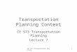 CE 573 Transportation Planning1 Transportation Planning Context CE 573 Transportation Planning Lecture 7