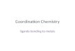 Coordination Chemistry ligands bonding to metals