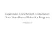 Expansion, Enrichment, Endurance: Your Year‐Round Robotics Program Module 9