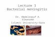 Lecture 1 Bacterial meningitis Dr. Abdelraouf A. Elmanama Islamic University-Gaza Medical Technology Department