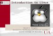Introduction to Linux David E. Douglas University Professorâ€”Information Systems Walton College of Business ddouglas@