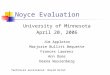 Noyce Evaluation University of Minnesota April 20, 2006 Jim Appleton Marjorie Bullitt Bequette Frances Lawrenz Ann Ooms Deena Wassenberg Technical assistance: