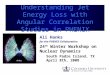 Understanding Jet Energy Loss with Angular Correlation Studies in PHENIX Ali Hanks for the PHENIX Collaboration 24 th Winter Workshop on Nuclear Dynamics