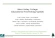 West Valley College West Valley College Educational Technology Update Fred Chow: Dean, Technology Scott Ludwig: Multimedia Coordinator Alfred Yee: Classroom