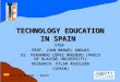 TECHNOLOGY EDUCATION IN SPAIN STEP PROF. JUAN MANUEL ANGUAS Dr. FERNANDO LÓPEZ NOGUERO (PABLO DE OLAVIDE UNIVERSITY) RESEARCH. PILAR AGUILERA (SPAIN) Modular-te