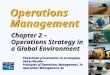 2 – 1 Operations Management Chapter 2 – Operations Strategy in a Global Environment PowerPoint presentation to accompany Heizer/Render Principles of Operations