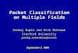 Packet Classification on Multiple Fields Pankaj Gupta and Nick McKeown Stanford University {pankaj, nickm}@stanford.edu September 2, 1999