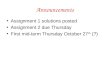 Announcements Assignment 1 solutions posted Assignment 2 due Thursday First mid-term Thursday October 27 th (?)