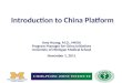 Amy Huang, M.D., MHSA Program Manager for China Initiatives University of Michigan Medical School November 1, 2011 Introduction to China Platform