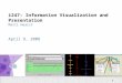 1 i247: Information Visualization and Presentation Marti Hearst April 9, 2008