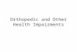 Orthopedic and Other Health Impairments. Categories