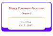 1 Binary C ONSTRAINT P ROCESSING Chapter 2 ICS-275A Fall 2007