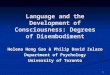 1 Language and the Development of Consciousness: Degrees of Disembodiment Helena Hong Gao & Philip David Zelazo Department of Psychology University of
