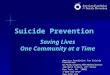 Suicide Prevention Saving Lives One Community at a Time America Foundation for Suicide Prevention Dr. Paula J. Clayton, AFSP Medical Director 120 Wall