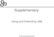 R R R CSE870: Advanced Software Engineering: Extending and Using UML (Cheng, Sp2003) Supplementary: Using and Extending UML