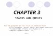 CHAPTER 31 STACKS AND QUEUES All the programs in this file are selected from Ellis Horowitz, Sartaj Sahni, and Susan Anderson-Freed “Fundamentals of Data
