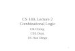 1 CK Cheng CSE Dept. UC San Diego CS 140, Lecture 2 Combinational Logic