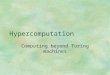 Hypercomputation Computing beyond Turing machines