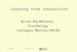 5/22/04Interaction1 Learning from Interaction Brian MacWhinney Psychology Carnegie Mellon/HKIEd