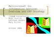 1 Mallinckrodt Inc. Information Services Overview and ERP Strategy IS6800 Presentation Mike Cornish Kathleen Delpha Mary Erslon October 2004
