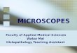MICROSCOPES Faculty of Applied Medical Sciences Walaa Mal Histopathology Teaching Assistant
