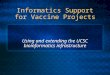 Informatics Support for Vaccine Projects Using and extending the UCSC bioinformatics infrastructure