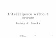 CS790X Anil Shankar1 Intelligence without Reason Rodney A. Brooks