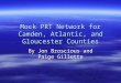 Mock PRT Network for Camden, Atlantic, and Gloucester Counties By Jon Broscious and Paige Gillette