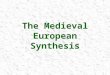 The Medieval European Synthesis Fusion of the Early Middle Ages 5th-11th centuries  Fall of Rome  Celtic Influences  Norse-Germanic Influences  Spread