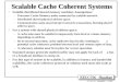 EECC756 - Shaaban #1 lec # 13 Spring2001 5-3-2001 Scalable Cache Coherent Systems Scalable distributed shared memory machines Assumptions: –Processor-Cache-Memory