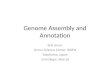 Genome Assembly and Annotation Erik Arner Omics Science Center, RIKEN Yokohama, Japan arner@gsc.riken.jp