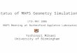 Status of MAPS Geometry Simulation Yoshinari Mikami University of Birmingham 17th MAY 2006 MAPS Meeting at Rutherford Appleton Laboratory
