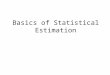 Basics of Statistical Estimation. Learning Probabilities: Classical Approach Simplest case: Flipping a thumbtack tails heads True probability  is unknown