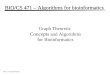 1 Intro. to Graph Theory BIO/CS 471 – Algorithms for bioinformatics Graph Theoretic Concepts and Algorithms for Bioinformatics