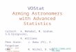 Http:// NSF DMS-0101360 VOStat - HEAD 2004 Ashish Mahabal VOStat Arming Astronomers with Advanced Statistics Caltech: A. Mahabal, M. Graham,