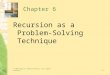 © 2006 Pearson Addison-Wesley. All rights reserved6-1 Chapter 6 Recursion as a Problem- Solving Technique