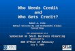 Who Needs Credit and Who Gets Credit? Rebel A. Cole DePaul University and Krähenbühl Global Consulting For presentation at a Symposium on Small Business