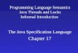 Programming Language Semantics Java Threads and Locks Informal Introduction The Java Specification Language Chapter 17