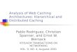 Analysis of Web Caching Architectures: Hierarchical and Distributed Caching Pablo Rodriguez, Christian Spanner, and Ernst W. Biersack IEEE/ACM TRANSACTIONS