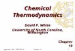 Copyright 1999, PRENTICE HALLChapter 191 Chemical Thermodynamics Chapter 19 David P. White University of North Carolina, Wilmington