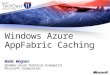 Wade Wegner Windows Azure Technical Evangelist Microsoft Corporation Windows Azure AppFabric Caching