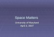Space Matters University of Maryland April 3, 2007
