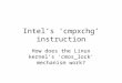 Intel’s ‘cmpxchg’ instruction How does the Linux kernel’s ‘cmos_lock’ mechanism work?