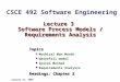 Lecture 3 Software Process Models / Requirements Analysis Topics Mythical Man Month Waterfall model Spiral Method Requirements Analysis Readings: Chapter
