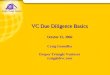 VC Due Diligence Basics October 15, 2002 VC Due Diligence Basics October 15, 2002 Craig Gomulka Draper Triangle Ventures craig@dtvc.com