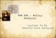 PPA 691 – Policy Analysis Lecture 7a-8a. Benefit-Cost Analysis