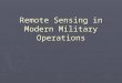 Remote Sensing in Modern Military Operations. Outline ► Background ► Former cruise missile technology ► Current cruise missile technology ► GIS on the