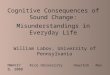 Cognitive Consequences of Sound Change: Misunderstandings in Everyday Life William Labov, University of Pennsylvania NWAV37Rice UniversityHoustonNov 8,